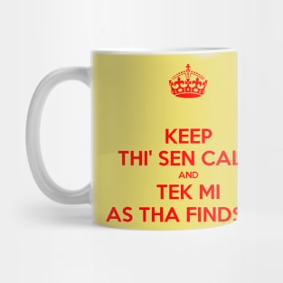 Keep Thi Sen Calm And Tek Me As Tha Finds Me Yorkshire Dialect Mug